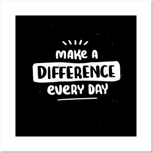 Make a difference every day Posters and Art